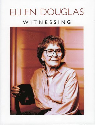Ellen Douglas - Witnessing, Inbunden