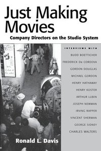 bokomslag Just Making Movies: Company Directors on the Studio System