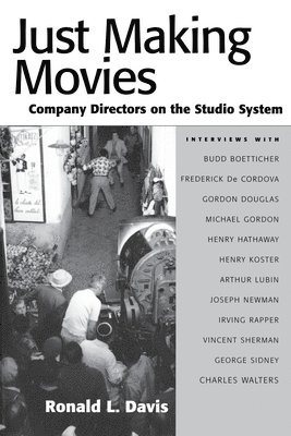 bokomslag Just Making Movies: Company Directors on the Studio System