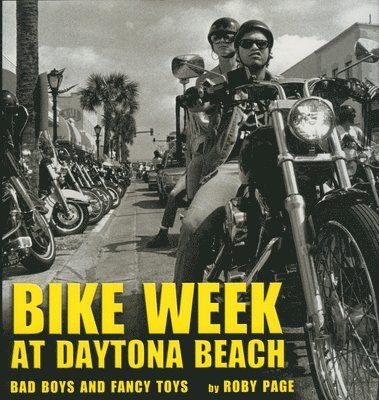 bokomslag Bike Week at Daytona Beach: Bad Boys and Fancy Toys