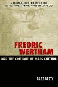 bokomslag Fredric Wertham and the Critique of Mass Culture