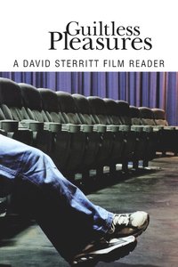bokomslag Guiltless Pleasures: A David Sterritt Film Reader