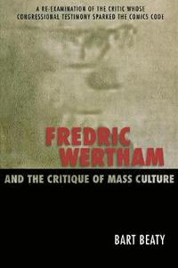bokomslag Fredric Wertham and the Critique of Mass Culture