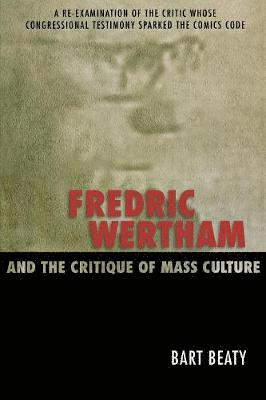 Fredric Wertham and the Critique of Mass Culture 1