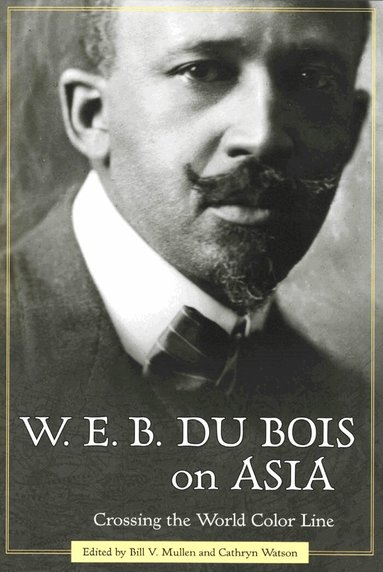 Bill V. Mullen, Cathryn Watson - W. E. B. Du Bois on Asia, Häftad