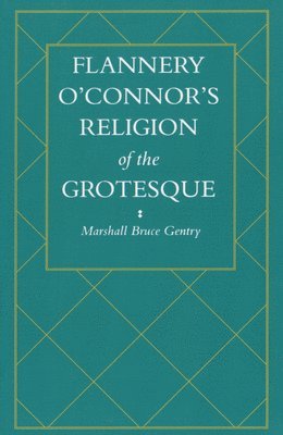 bokomslag Flannery O'Connor's Religion of the Grotesque