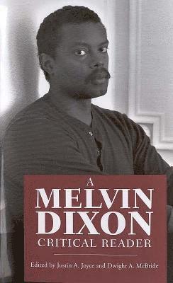 Justin A. Joyce, Dwight A. McBride - Melvin Dixon Critical Reader, Inbunden