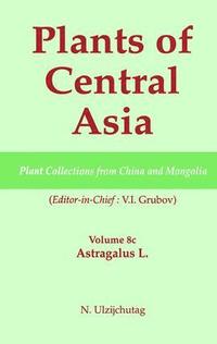 bokomslag Plants of Central Asia - Plant Collection from China and Mongolia, Vol. 8c: