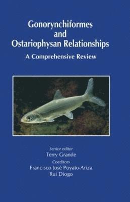 Terry Grande - Gonorynchiformes and Ostariophysan Relationships, Inbunden