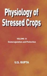 bokomslag Physiology of Stressed Crops, Vol. 4