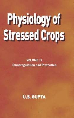 Physiology of Stressed Crops, Vol. 4 1