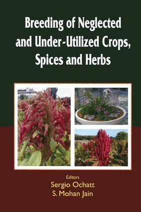 Sergio Ochatt, S.M. Jain - Breeding of Neglected and Under-Utilized Crops, Spices, and Herbs, Inbunden