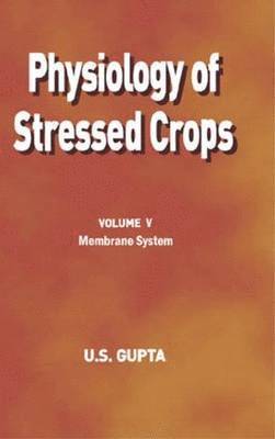 Physiology of Stressed Crops, Vol. 5 1
