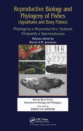 Barrie G M Jamieson - Reproductive Biology and Phylogeny of Fishes (Agnathans and Bony Fishes), Inbunden
