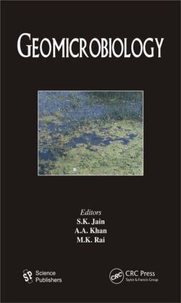 S. K. Jain, A. A. Khan, M. K. Rai - Geomicrobiology, Inbunden