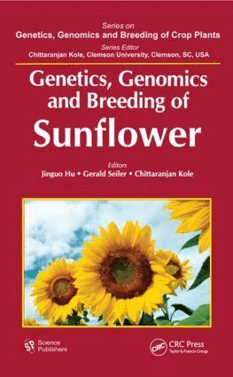 Jinguo Hu, Gerald Seiler, C. Kole - Genetics, Genomics and Breeding of Sunflower, Inbunden