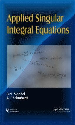 B. N. Mandal, A. Chakrabarti, India) Mandal, B. N. (Indian Statistical Institute, Kolkata - Applied Singular Integral Equations, Inbunden