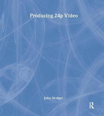 John Skidgel - Producing 24p Video, Häftad
