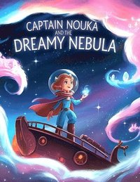 bokomslag Captain Nouka and the Dreamy Nebula