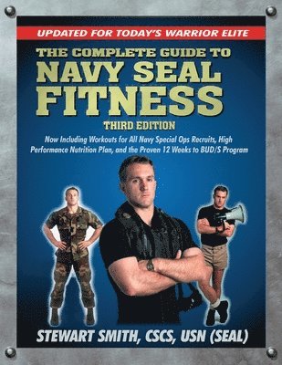 Stewart Smith - The Complete Guide to Navy Seal Fitness, Third Edition, Häftad