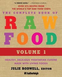 bokomslag The Complete Book of Raw Food: Healthy, Delicious Vegetarian Cuisine Made with Living Foods