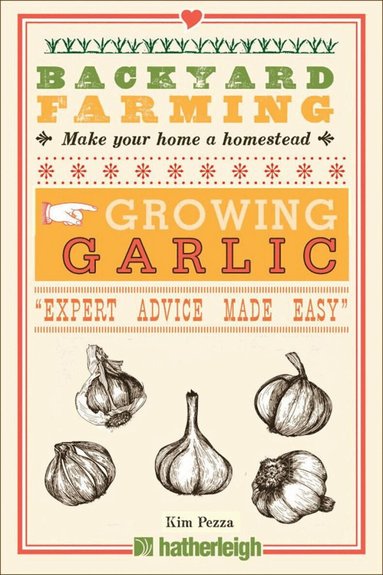 Kim Pezza - Backyard Farming: Growing Garlic, Häftad