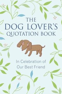 bokomslag The Dog Lover's Quotation Book