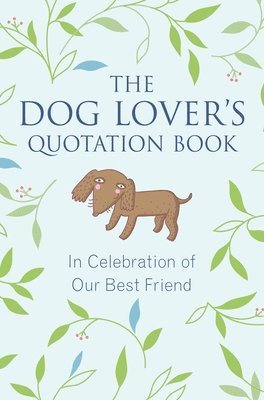 The Dog Lover's Quotation Book 1