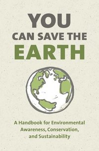 bokomslag You Can Save the Earth, Revised Edition