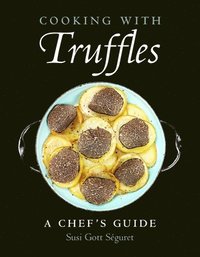 bokomslag Cooking with Truffles: A Chef's Guide