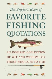 bokomslag The Angler's Book of Favorite Fishing Quotations