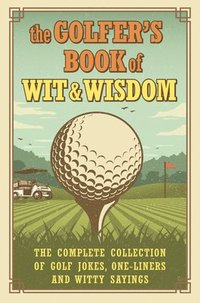 bokomslag The Golfer's Book of Wit & Wisdom