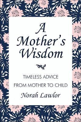 Norah Lawlor - Mother's Wisdom, Inbunden