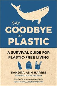 bokomslag Say Goodbye To Plastic