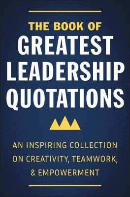 The Book of Greatest Leadership Quotations 1