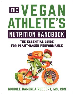 bokomslag The Vegan Athlete's Nutrition Handbook