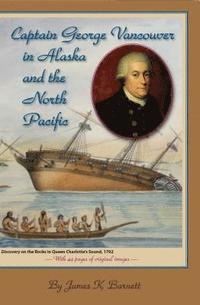 bokomslag Captain George Vancouver in Alaska and the North Pacific