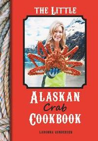 bokomslag The Little Alaskan Crab Cookbook