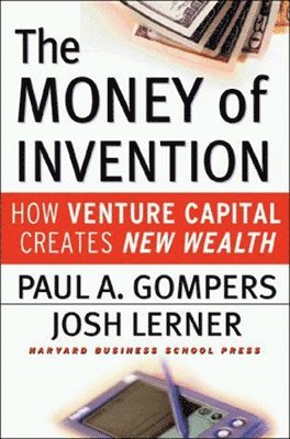 bokomslag The Money of Invention: How Venture Capital Creates New Wealth