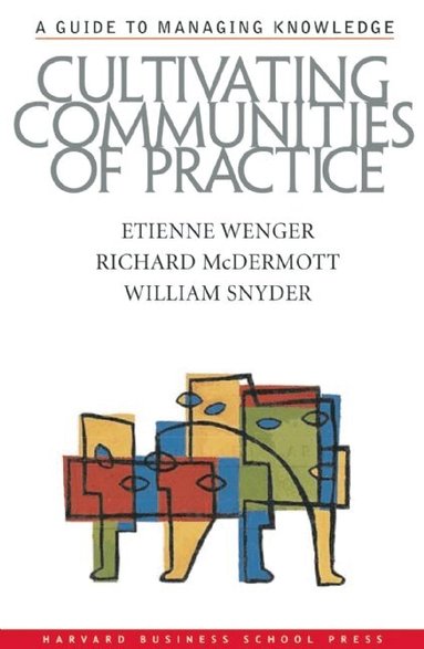 Etienne Wenger, Richard A. McDermott, William Snyder - Cultivating Communities of Practice, Inbunden