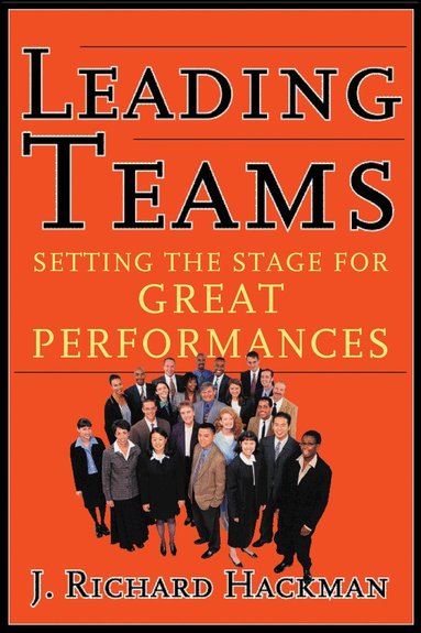 J. Richard Hackman - Leading Teams, Inbunden
