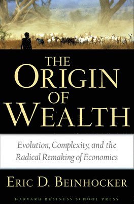 Eric D. Beinhocker, Eric D Beinhocker - Origin of Wealth, Inbunden
