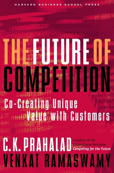 C. K. Prahalad, Venkat Ramaswamy - Future of Competition, Inbunden