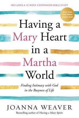 Joanna Weaver - Having a Mary Heart in a Martha World, Häftad