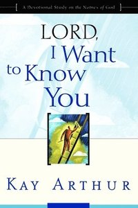 bokomslag Lord, I Want to Know You