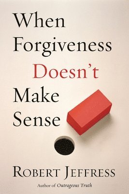 When Forgiveness Doesn't Make Sense 1