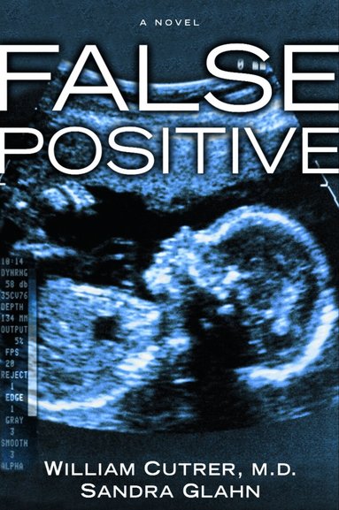 William Cutrer, Sandra Glahn - False Positive, Häftad