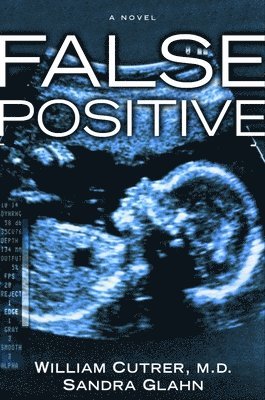 William Cutrer, Sandra Glahn - False Positive, Häftad