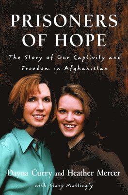 bokomslag Prisoners of Hope: The Story of Our Captivity and Freedom in Afghanistan