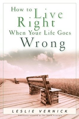 How to Live Right When your Life Goes Wrong 1